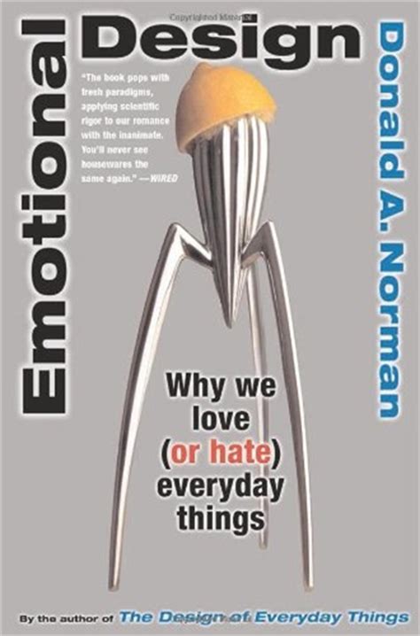 Emotional Design: Why We Love (or Hate) Everyday Things by Donald A. Norman, Paperback ...