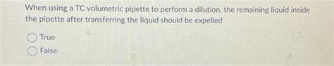 Solved When using a TC volumetric pipette to perform a | Chegg.com