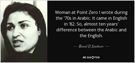 Nawal El Saadawi quote: Woman at Point Zero I wrote during the '70s in...