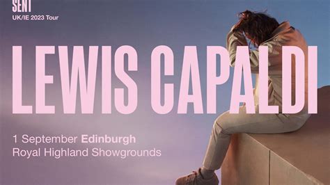 Lewis Capaldi concert tickets for Royal Highland Centre, Edinburgh Friday, 1 September 2023 ...