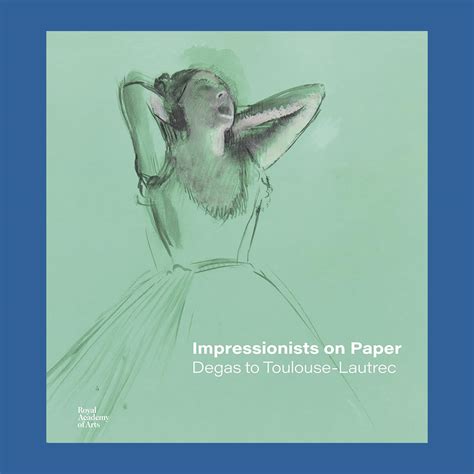 Impressionists on Paper: Degas to Toulouse-Lautrec (Royal Academy of Arts) – COPYRIGHT Bookshop