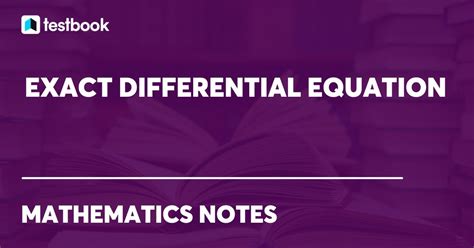 Exact Differential Equation: Definition, Condition with Examples