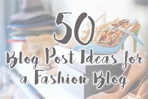 The Ultimate Guide to ideas for a fashion blog That Will Get You Noticed