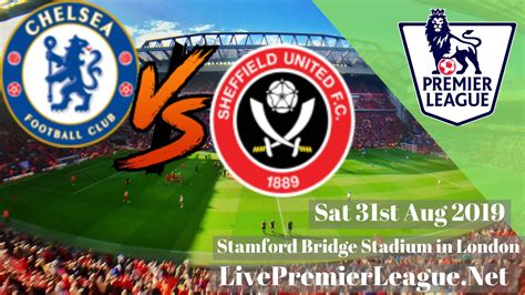 Sheffield United Vs Chelsea 2019 Live Streaming | Premier League