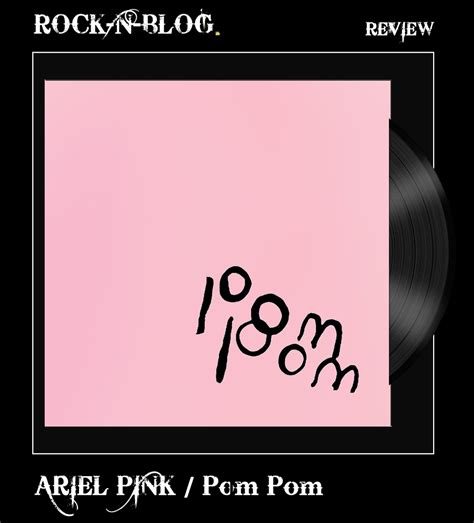 ROCK-N-BLOG / Music, Reviews, Concerts, Playlists - ROCKnBLOG: ARIEL PINK / Pom Pom