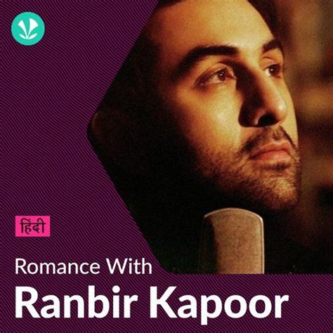 Ranbir Kapoor - Love Songs - Hindi - Latest Hindi Songs Online - JioSaavn