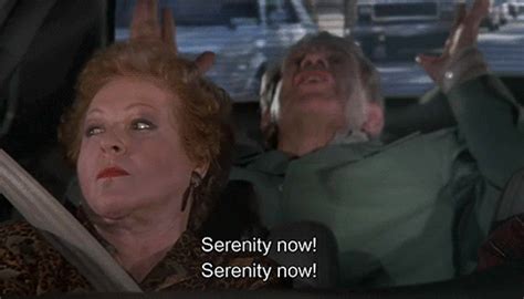 Serenity now!: Seinfeld, Serenity, Reaction, Frank, Estelle, Costanza ...