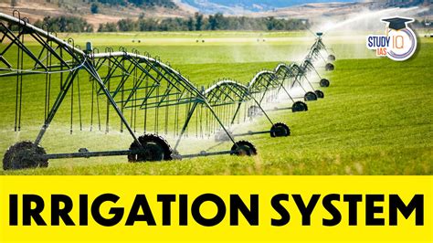 Irrigation System in India, Types, Features, Characteristics