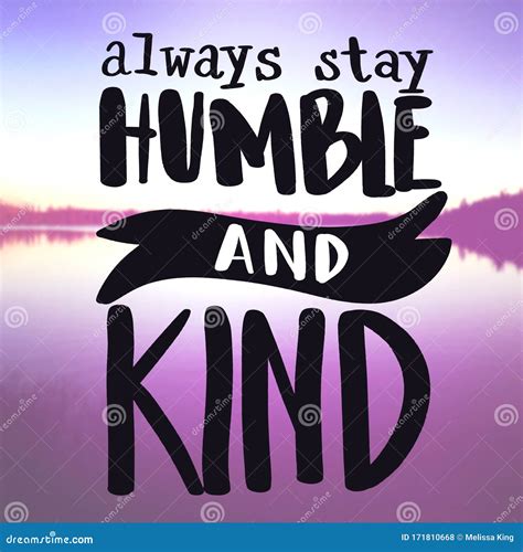 Inspirational Quote - always Stay Humble and Kind Stock Photo - Image ...