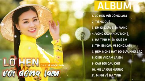 ALBUM LỠ HẸN VỚI DÒNG SÔNG LAM - LÊ NGỌC THÚY - YouTube