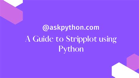 The Seaborn stripplot() method in Python - A Quick Guide - AskPython