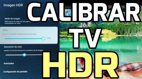 Guía Calibrar configurar HDR TV 4k Mejorar Brillo Contraste Color Definición Balance Blancos ...