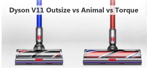 Dyson V11 Outsize vs Animal vs Torque - Review and Comparison Models