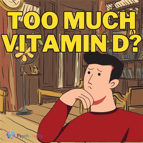 Vitamin D Overdose: Signs and Symptoms You Need to Know - Psychologily