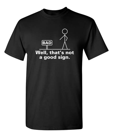 Well That's Not A Good Sign Sarcastic Humor Novelty Offensive Tee Funny Graphic T-Shirt for Men ...