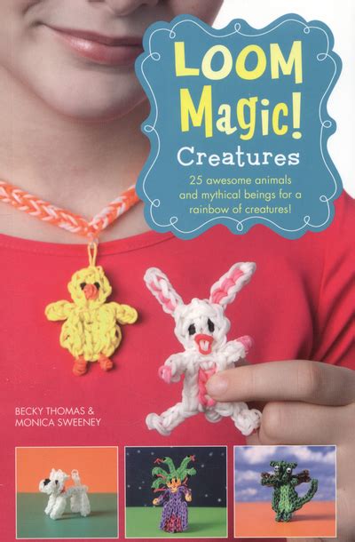 Loom Magic Creatures!: 25 Awesome Animals and Mythical Beings for a ...