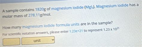 Solved: A sample contains 1820g of magnesium iodide (Mgl). Magnesium ...