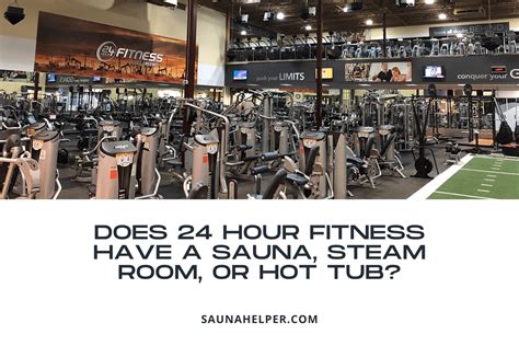 Does 24 Hour Fitness Have a Sauna, Steam Room, or Hot Tub?