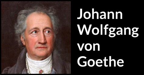 Johann Wolfgang von Goethe quotes - Kwize