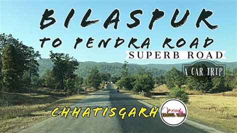 BILASPUR TO PENDRA ROAD ||AMARKANTAK HILLS || A CAR TRIP WITH SUPERB ROAD || CHHATISGARH - YouTube