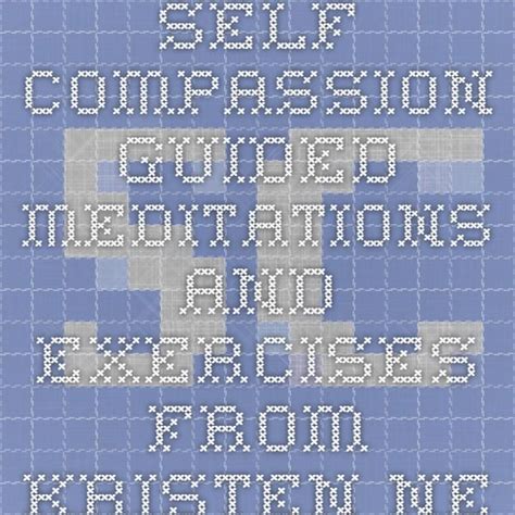 Self-Compassion Exercises by Dr. Kristin Neff | Self compassion ...