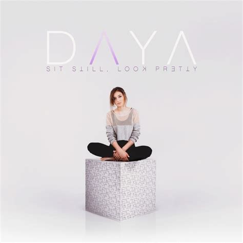 Sit Still, Look Pretty by Daya