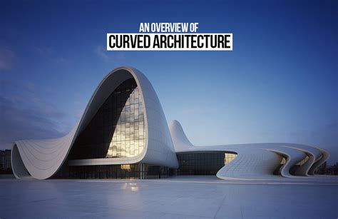 An overview of curved architecture - RTF | Rethinking The Future