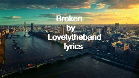 Lovelytheband Broken Lyrics - YouTube