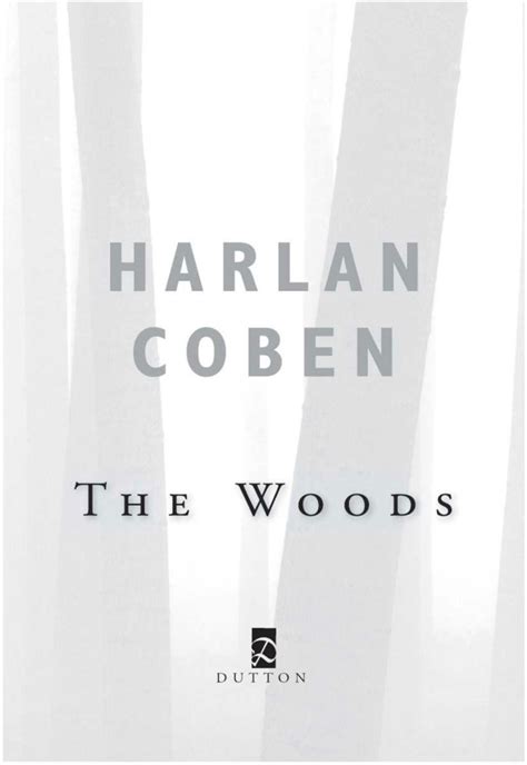 Harlan Coben is an amazing writer that grabs you from the moment you read page one. The Woods by ...