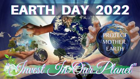 International Earth Day 2022 | World Earth Day 2022 Theme | Invest in our Planet | April 22 2022 ...