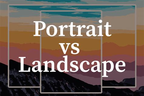 How to use Portrait vs Landscape Format in Photography