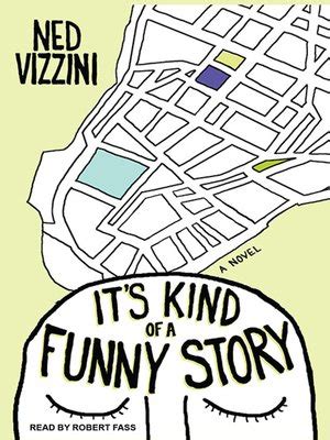 It's Kind of a Funny Story by Ned Vizzini · OverDrive: ebooks ...