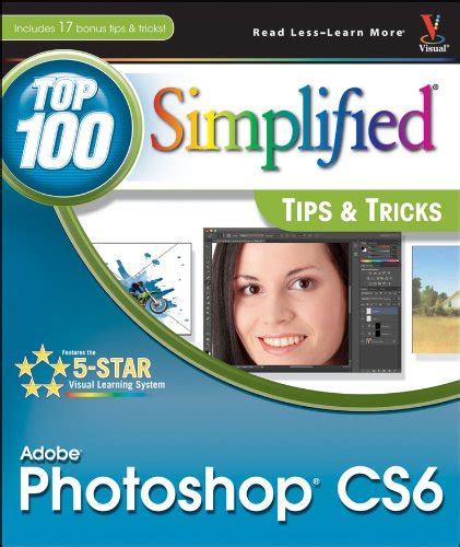 Read Adobe Photoshop CS6 Top 100 Simplified Tips and Tricks (Top 100 Simplified Tips & Tricks ...