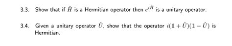 Solved 3.3. Show that if H is a Hermitian operator then eis | Chegg.com