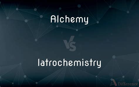 Alchemy vs. Iatrochemistry — What’s the Difference?