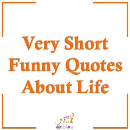 Funny Short Quotes About Life