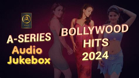 Bollywood Hits 2024 | Audio Jukebox | A Series Music - YouTube