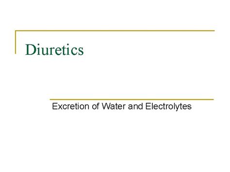 Diuretics Excretion of Water and Electrolytes Background n