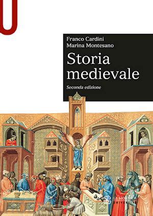 Storia Medievale - Cardini Franco; Montesano Marina | Libro Le Monnier 06/2019 - HOEPLI.it