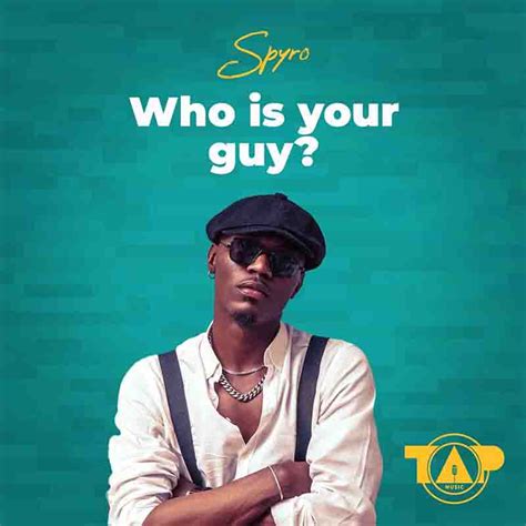 Spyro - Who is your Guy? (MP3 Download) - Afrobeats 2023