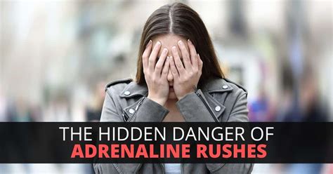 Hidden Danger: Adrenaline Rushes