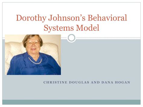 PPT - Dorothy Johnson’s Behavioral Systems Model PowerPoint Presentation - ID:5152113