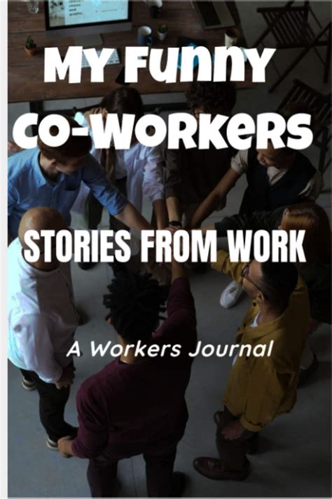 My Funny Co-Workers: Stories from Work, a Workers Journal: When you must remember those Funny ...