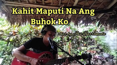 Kahit Maputi Na Ang Buhok Ko - YouTube