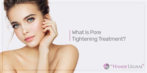 What Is Pore Tightening Treatment? | Dr. Hande Ulusal