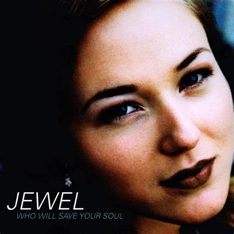 Jewel – Who Will Save Your Soul Lyrics | Genius Lyrics