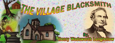 MAGIS: THE VILLAGE BLACKSMITH, Henry Wadsworth Longfellow. (SUMMARY)