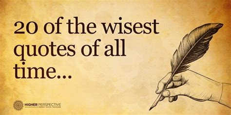 20 Of The Wisest Quotes Of All Time | Wise quotes, Wise quotes wisdom, Higher perspective quotes