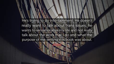 Janet Mock Quote: “He’s trying to do info-tainment. He doesn’t really want to talk about trans ...