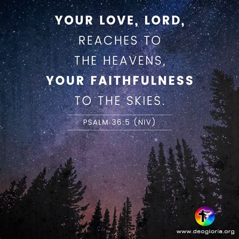 Your love, Lord, reaches to the heavens, your faithfulness to the skies. Psalm 36:5 (NIV) # ...